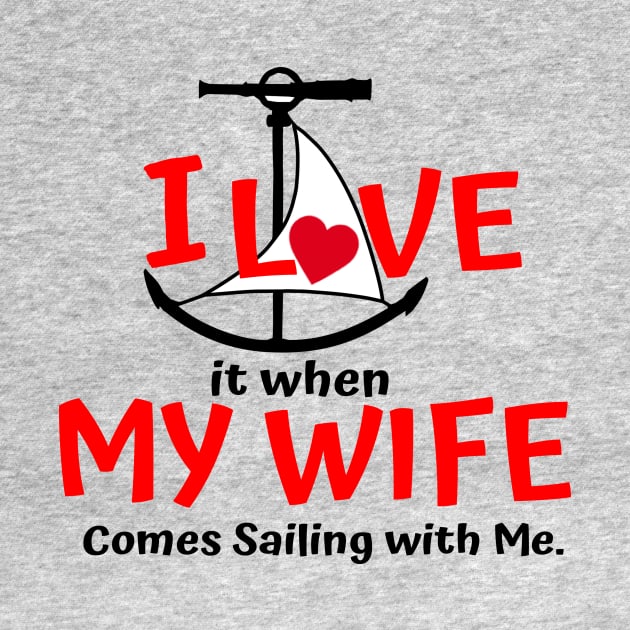 I Love My Wife Sailing by Sailfaster Designs